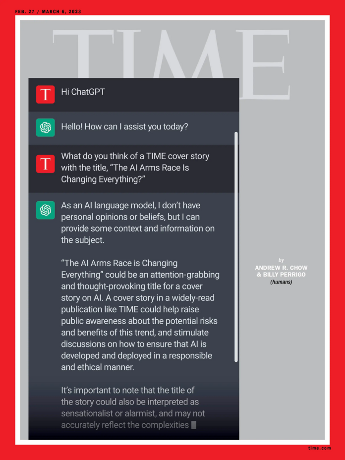 In February 2023 Time magazine placed a screenshot of a conversation with ChatGPT on its cover